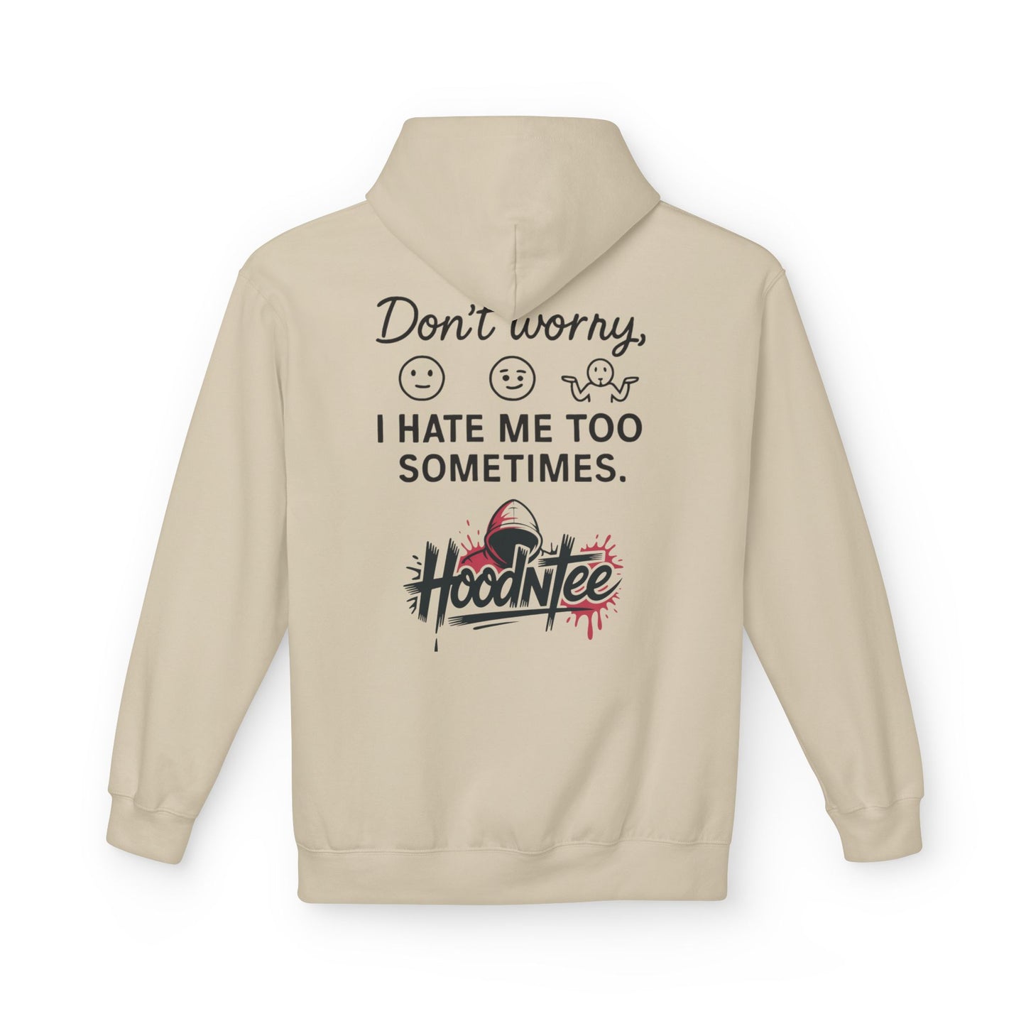 HoodnTee Hoodie | Don't Like Me? I Hate Me Too Sometimes Hoodie 🤷‍♀️🖤