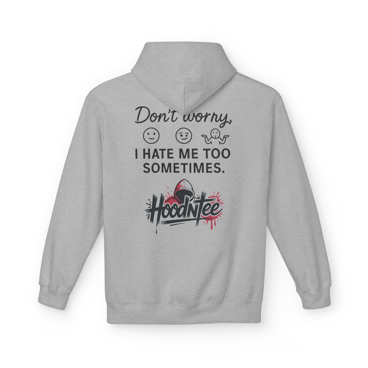 HoodnTee Hoodie | Don't Like Me? I Hate Me Too Sometimes Hoodie 🤷‍♀️🖤
