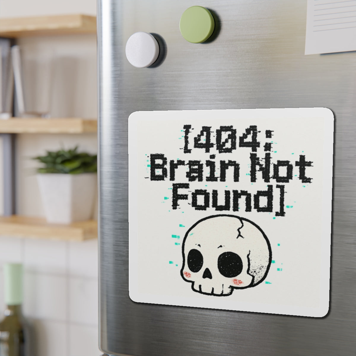 HoodnTee Magnet | Die-Cut Magnet – “[404: Brain Not Found]” Cute Skull Tech Error Magnet 💻