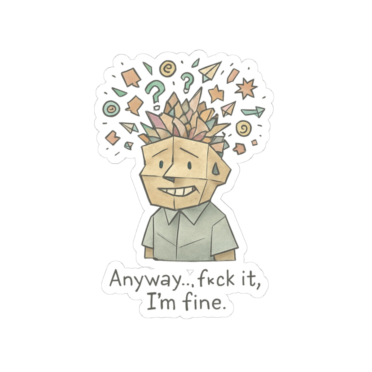 HoodnTee Sticker | Anyway... I’m Fine Sticker 😵‍💫