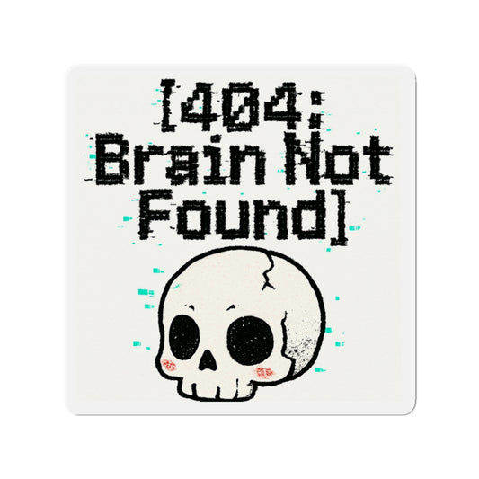 HoodnTee Magnet | Die-Cut Magnet – “[404: Brain Not Found]” Cute Skull Tech Error Magnet 💻