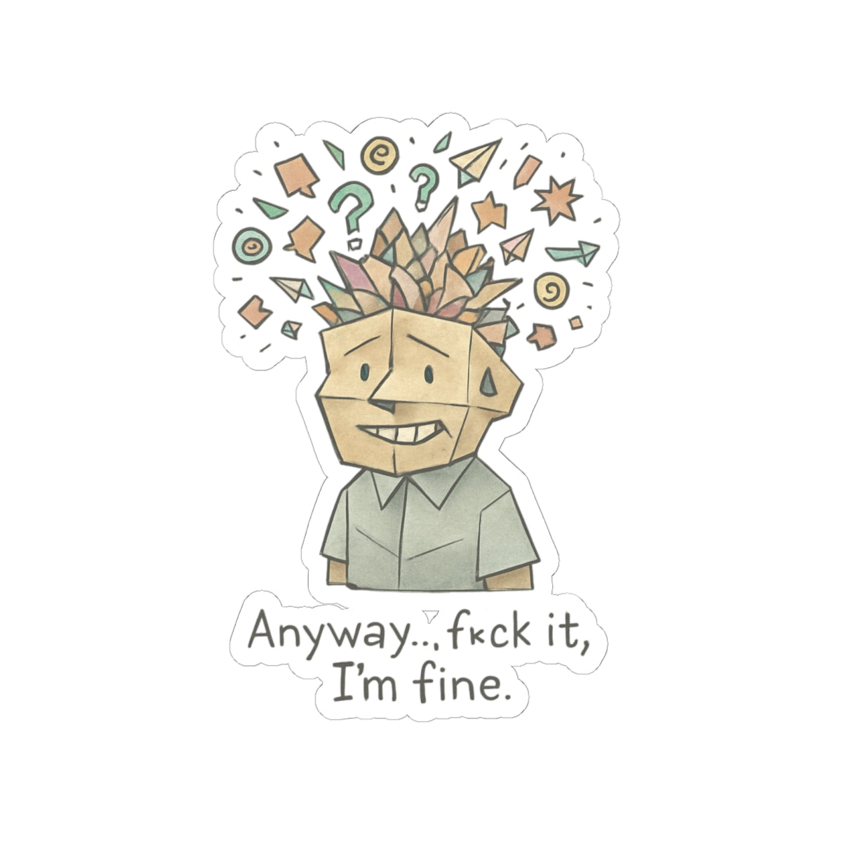 HoodnTee Sticker | Anyway... I’m Fine Sticker 😵‍💫